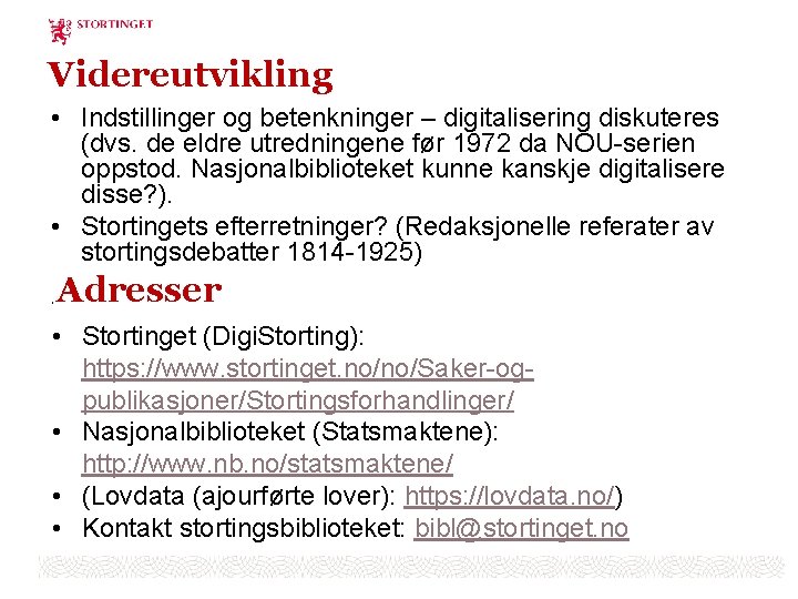 Videreutvikling • Indstillinger og betenkninger – digitalisering diskuteres (dvs. de eldre utredningene før 1972