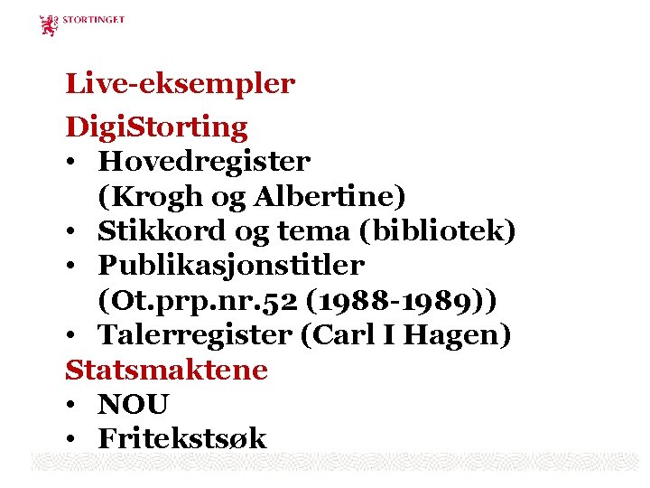 Live-eksempler Digi. Storting • Hovedregister (Krogh og Albertine) • Stikkord og tema (bibliotek) •