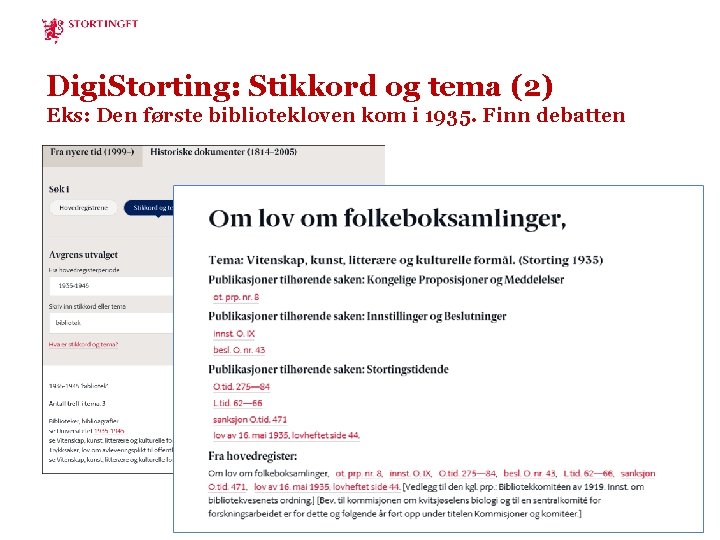 Digi. Storting: Stikkord og tema (2) Eks: Den første bibliotekloven kom i 1935. Finn