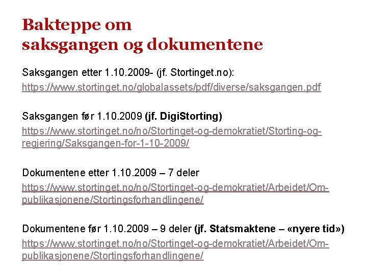 Bakteppe om saksgangen og dokumentene Saksgangen etter 1. 10. 2009 - (jf. Stortinget. no):