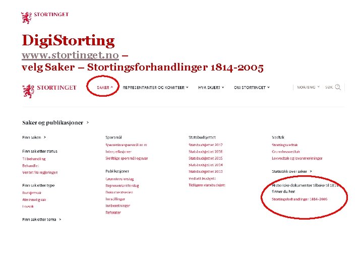Digi. Storting www. stortinget. no – velg Saker – Stortingsforhandlinger 1814 -2005 