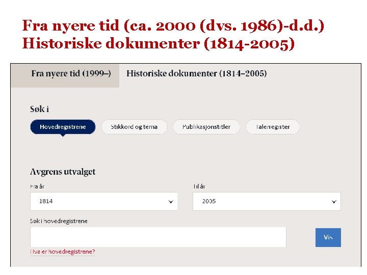 Fra nyere tid (ca. 2000 (dvs. 1986)-d. d. ) Historiske dokumenter (1814 -2005) 