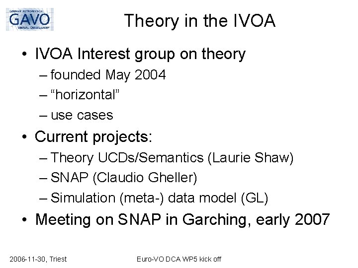 Theory in the IVOA • IVOA Interest group on theory – founded May 2004