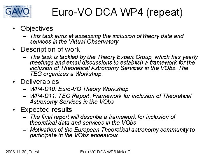 Euro-VO DCA WP 4 (repeat) • Objectives – This task aims at assessing the