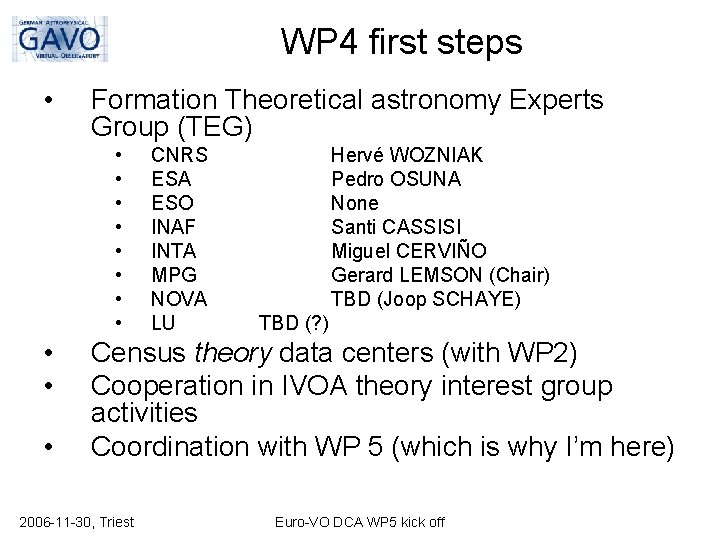 WP 4 first steps • Formation Theoretical astronomy Experts Group (TEG) • • •