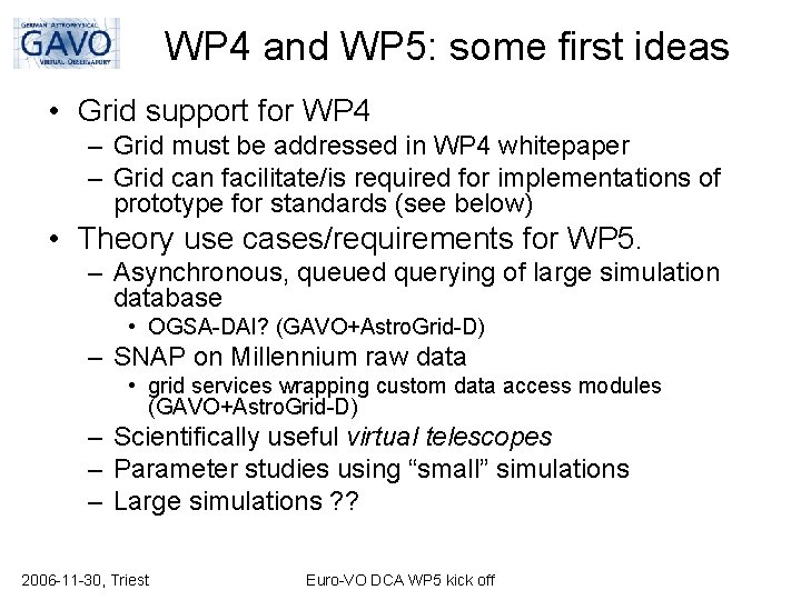 WP 4 and WP 5: some first ideas • Grid support for WP 4