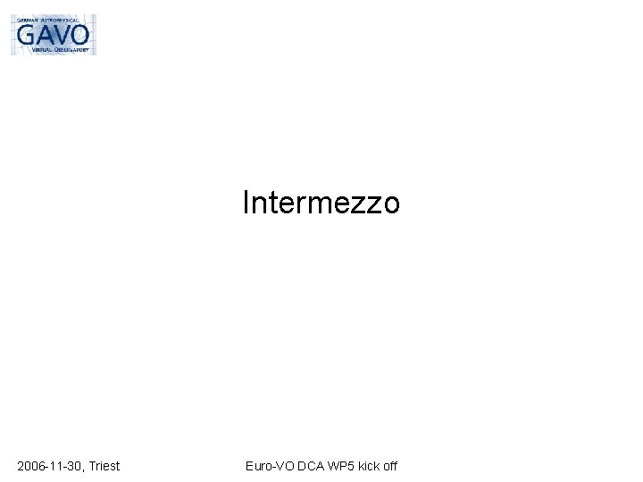 Intermezzo 2006 -11 -30, Triest Euro-VO DCA WP 5 kick off 