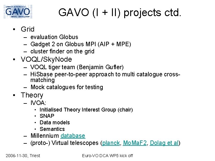GAVO (I + II) projects ctd. • Grid – evaluation Globus – Gadget 2