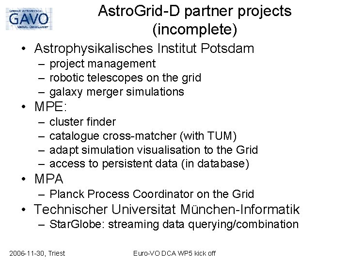 Astro. Grid-D partner projects (incomplete) • Astrophysikalisches Institut Potsdam – project management – robotic