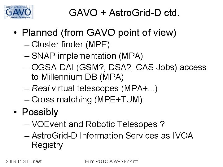 GAVO + Astro. Grid-D ctd. • Planned (from GAVO point of view) – Cluster