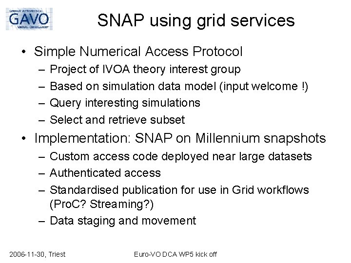 SNAP using grid services • Simple Numerical Access Protocol – – Project of IVOA