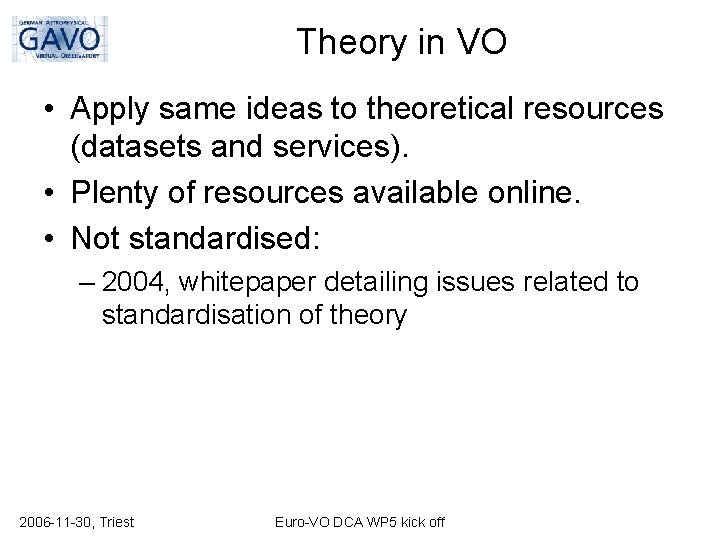 Theory in VO • Apply same ideas to theoretical resources (datasets and services). •
