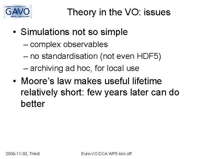 Theory in the VO: issues • Simulations not so simple – complex observables –