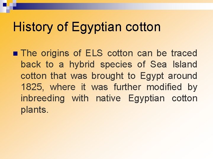 History of Egyptian cotton n The origins of ELS cotton can be traced back