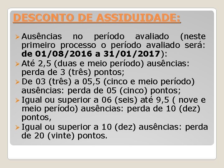 DESCONTO DE ASSIDUIDADE: Ø Ausências no período avaliado (neste primeiro processo o período avaliado