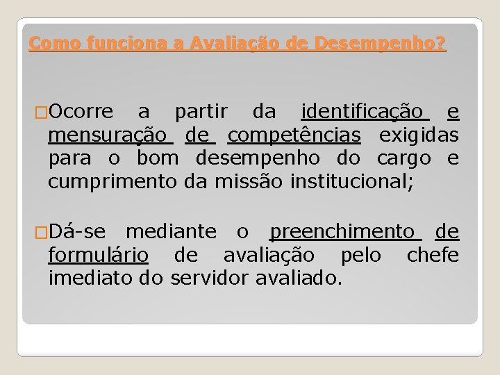 Como funciona a Avaliação de Desempenho? �Ocorre a partir da identificação e mensuração de