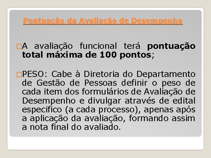 Pontuação da Avaliação de Desempenho �A avaliação funcional terá pontuação total máxima de 100