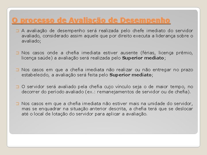 O processo de Avaliação de Desempenho � A avaliação de desempenho será realizada pelo