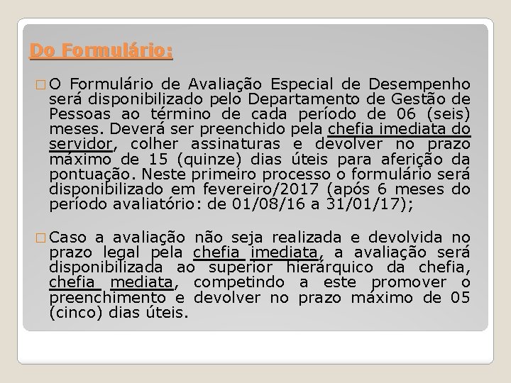 Do Formulário: � O Formulário de Avaliação Especial de Desempenho será disponibilizado pelo Departamento