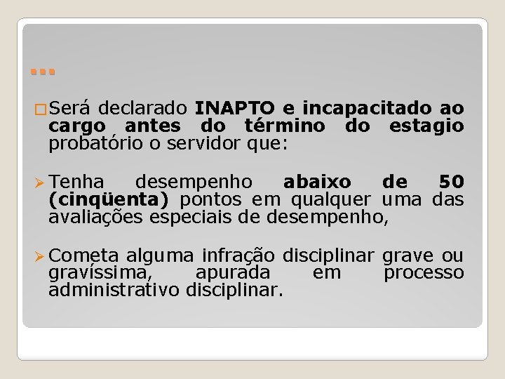 . . . �Será declarado INAPTO e incapacitado ao cargo antes do término do