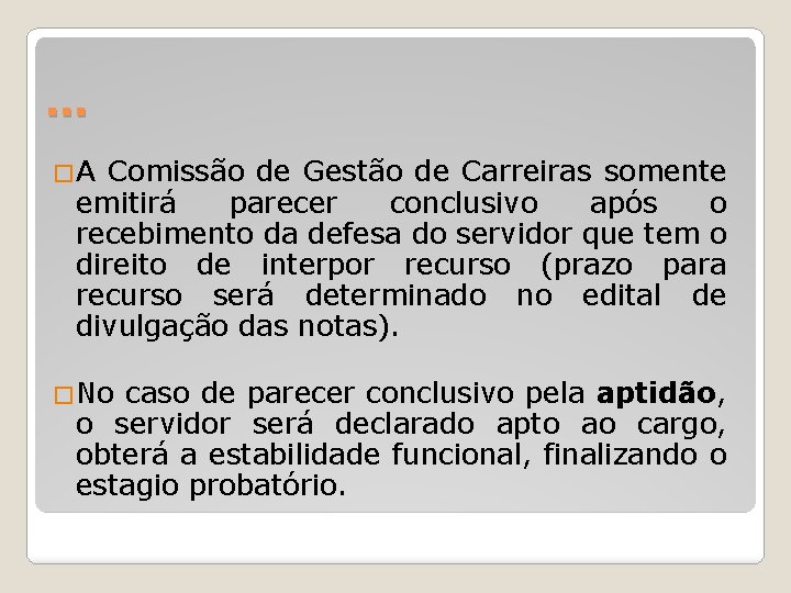 . . . �A Comissão de Gestão de Carreiras somente emitirá parecer conclusivo após