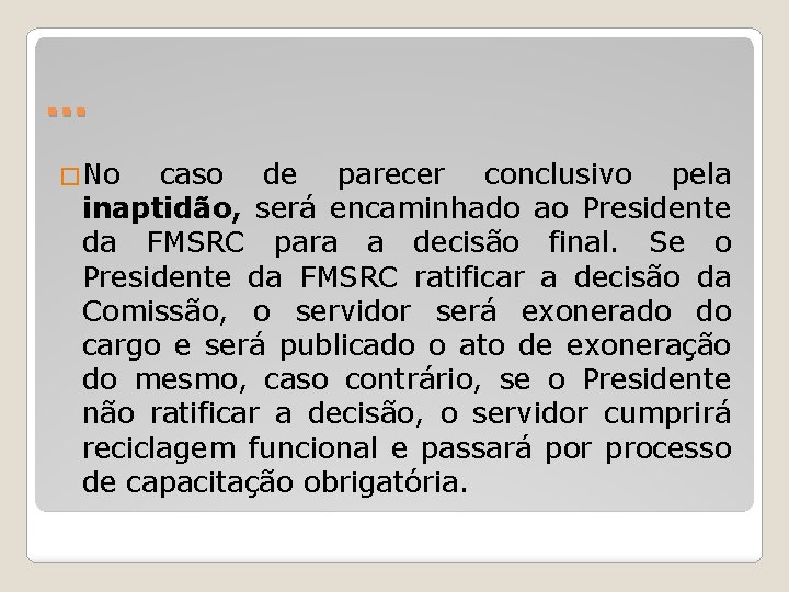 . . . �No caso de parecer conclusivo pela inaptidão, será encaminhado ao Presidente