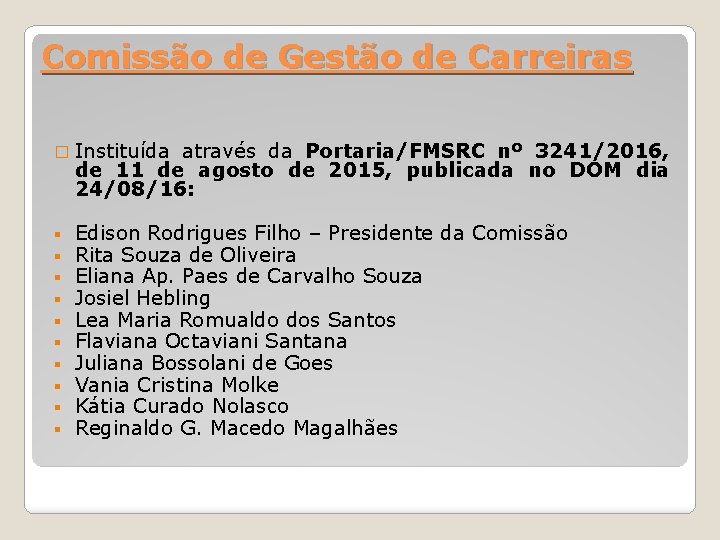 Comissão de Gestão de Carreiras � Instituída através da Portaria/FMSRC nº 3241/2016, de 11