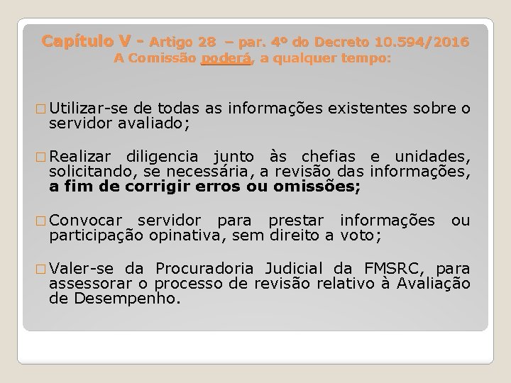  Capítulo V - Artigo 28 – par. 4º do Decreto 10. 594/2016 A