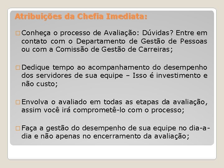 Atribuições da Chefia Imediata: � Conheça o processo de Avaliação: Dúvidas? Entre em contato