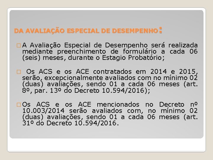 : DA AVALIAÇÃO ESPECIAL DE DESEMPENHO � A Avaliação Especial de Desempenho será realizada