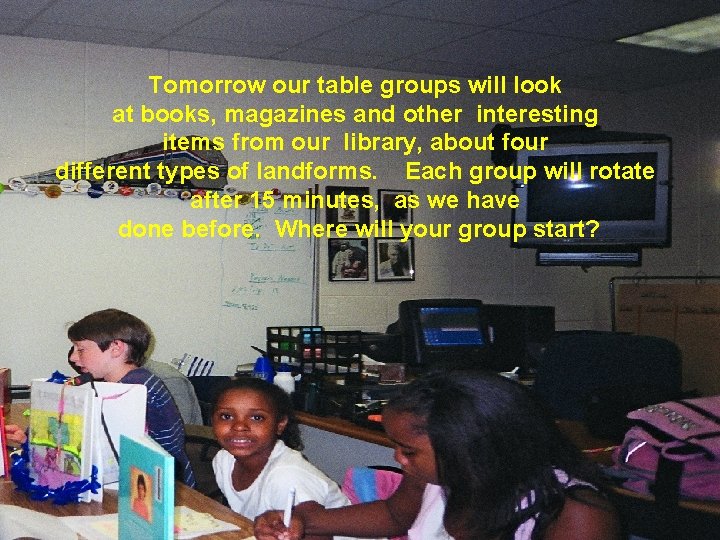 Tomorrow our table groups will look at books, magazines and other interesting items from