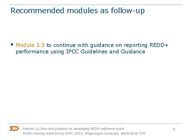 Recommended modules as follow-up § Module 3. 3 to continue with guidance on reporting