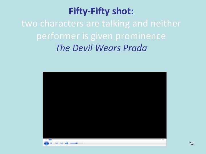 Fifty-Fifty shot: two characters are talking and neither performer is given prominence The Devil
