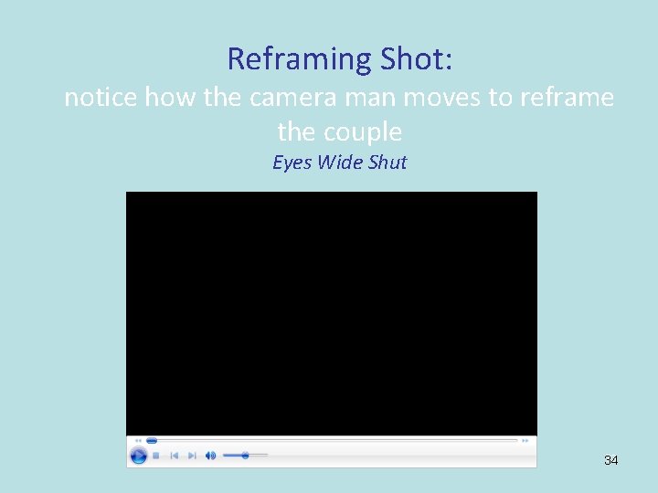 Reframing Shot: notice how the camera man moves to reframe the couple Eyes Wide