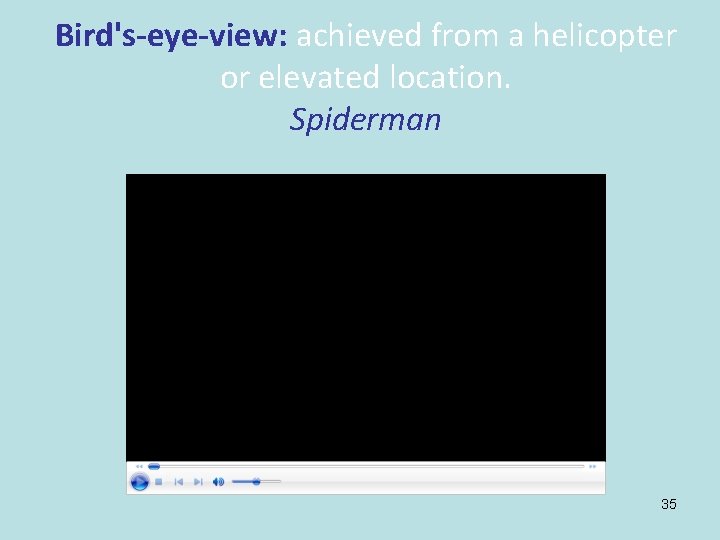 Bird's-eye-view: achieved from a helicopter or elevated location. Spiderman 35 