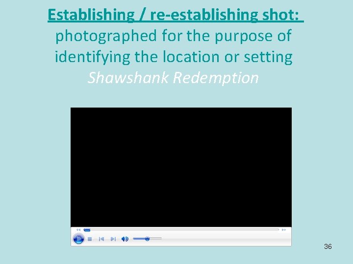 Establishing / re-establishing shot: photographed for the purpose of identifying the location or setting