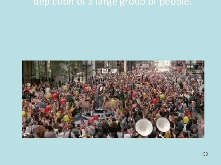 depiction of a large group of people. 38 