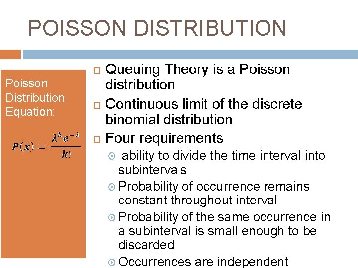 POISSON DISTRIBUTION Poisson Distribution Equation: Queuing Theory is a Poisson distribution Continuous limit of