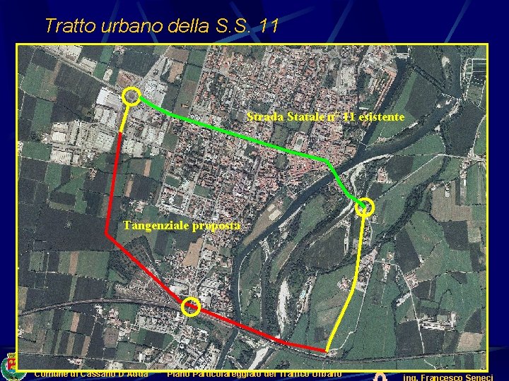 Tratto urbano della S. S. 11 Strada Statale n° 11 esistente Tangenziale proposta Comune