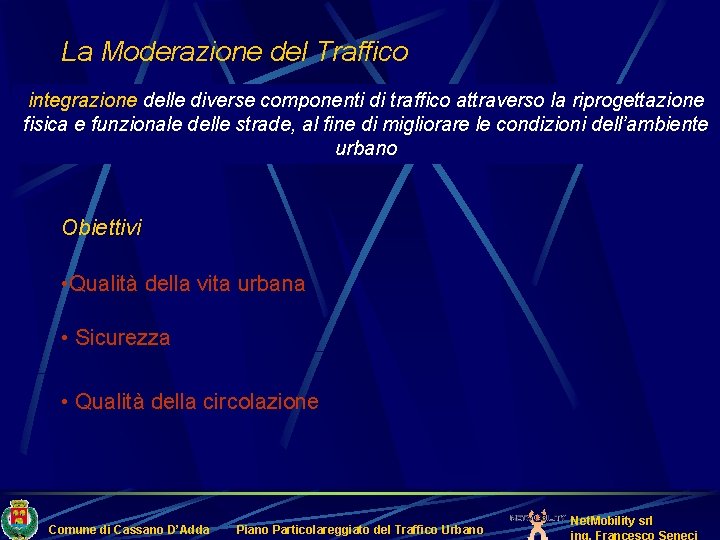 La Moderazione del Traffico integrazione delle diverse componenti di traffico attraverso la riprogettazione fisica
