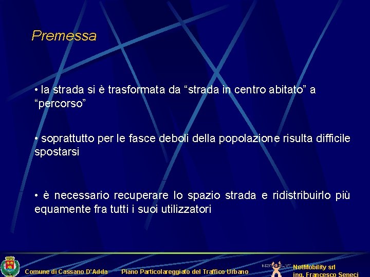 Premessa • la strada si è trasformata da “strada in centro abitato” a “percorso”