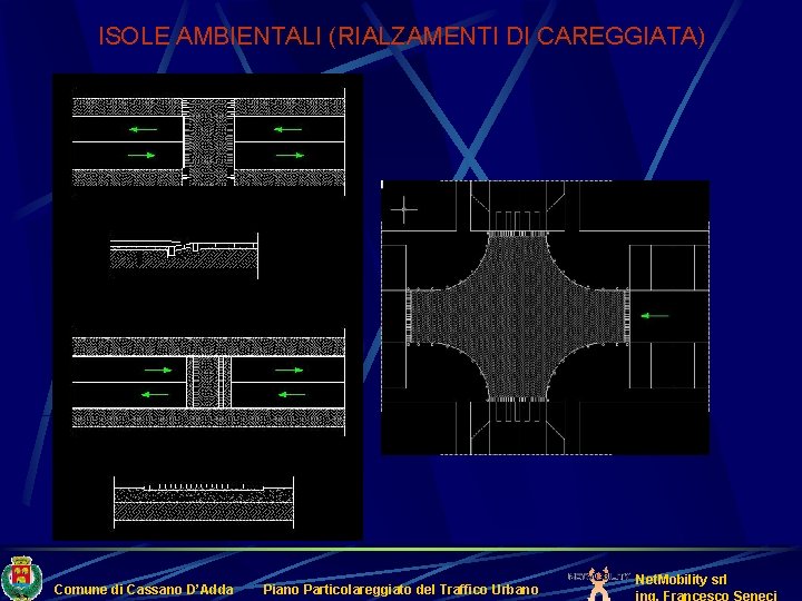 ISOLE AMBIENTALI (RIALZAMENTI DI CAREGGIATA) Comune di Cassano D’Adda Piano Particolareggiato del Traffico Urbano