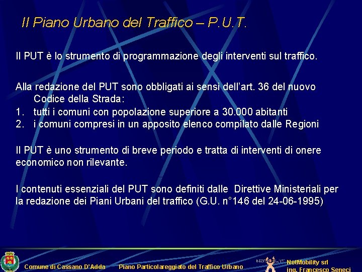 Il Piano Urbano del Traffico – P. U. T. Il PUT è lo strumento