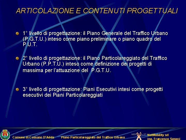 ARTICOLAZIONE E CONTENUTI PROGETTUALI 1° livello di progettazione: il Piano Generale del Traffico Urbano