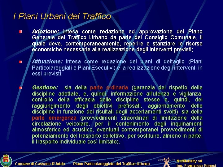 I Piani Urbani del Traffico Adozione: intesa come redazione ed approvazione del Piano Generale