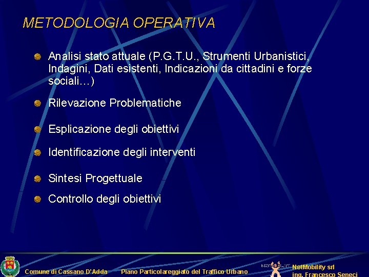 METODOLOGIA OPERATIVA Analisi stato attuale (P. G. T. U. , Strumenti Urbanistici, Indagini, Dati