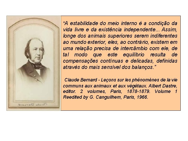 "A estabilidade do meio interno é a condição da vida livre e da existência