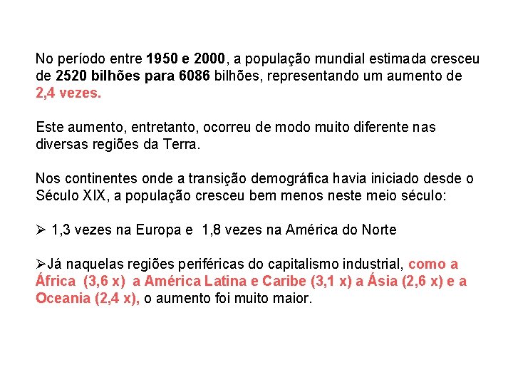 No período entre 1950 e 2000, a população mundial estimada cresceu de 2520 bilhões