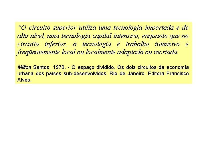 “O circuito superior utiliza uma tecnologia importada e de alto nível, uma tecnologia capital