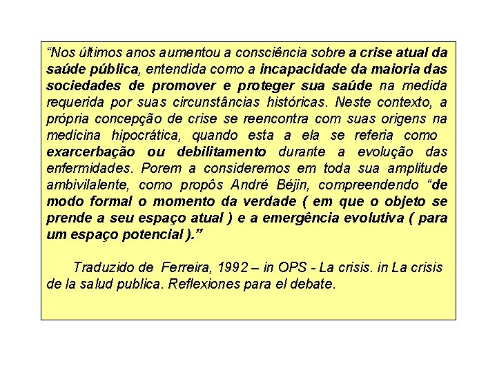 “Nos últimos anos aumentou a consciência sobre a crise atual da saúde pública, entendida